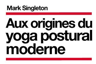 Aux origines du yoga postural moderne